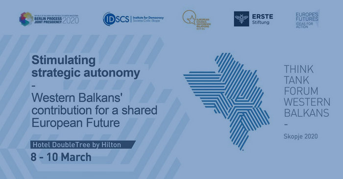 Western Balkans Think Tank Forum in Skopje under the title “Stimulating strategic autonomy” (March 8-10, 2020)
